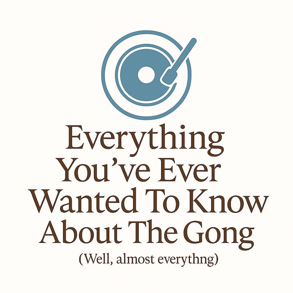 Everything You've Ever Wanted To Know About The Gong